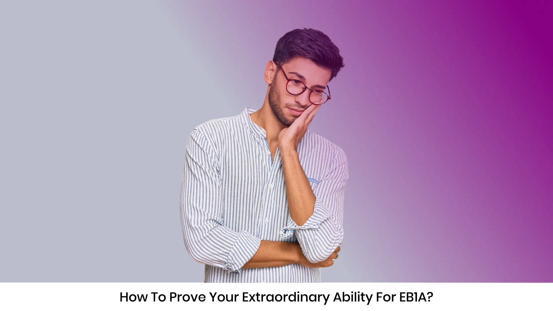 How to Prove Your Extraordinary Ability for EB1A 