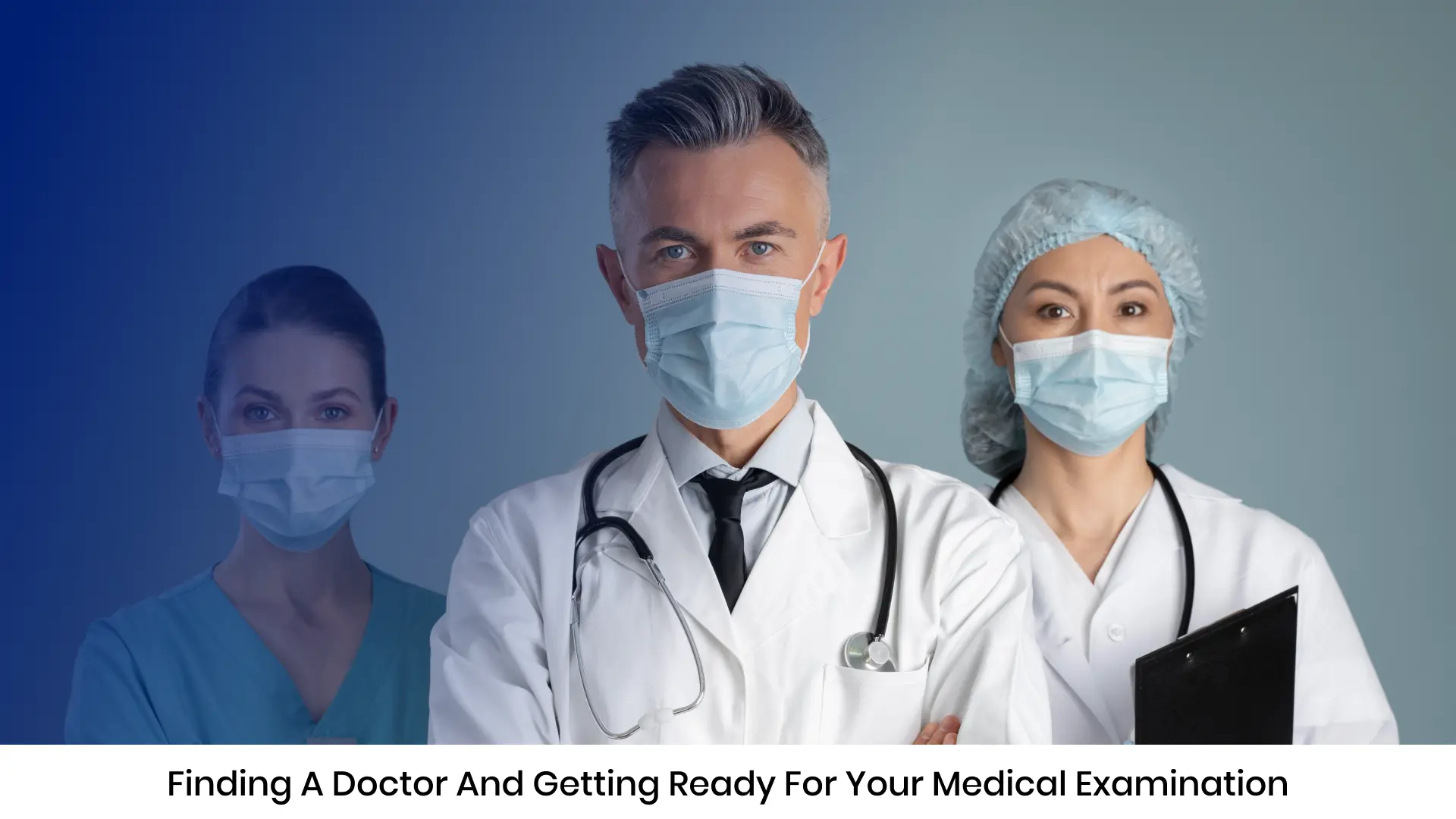 Finding a Doctor and Getting Ready for Your Medical Examination