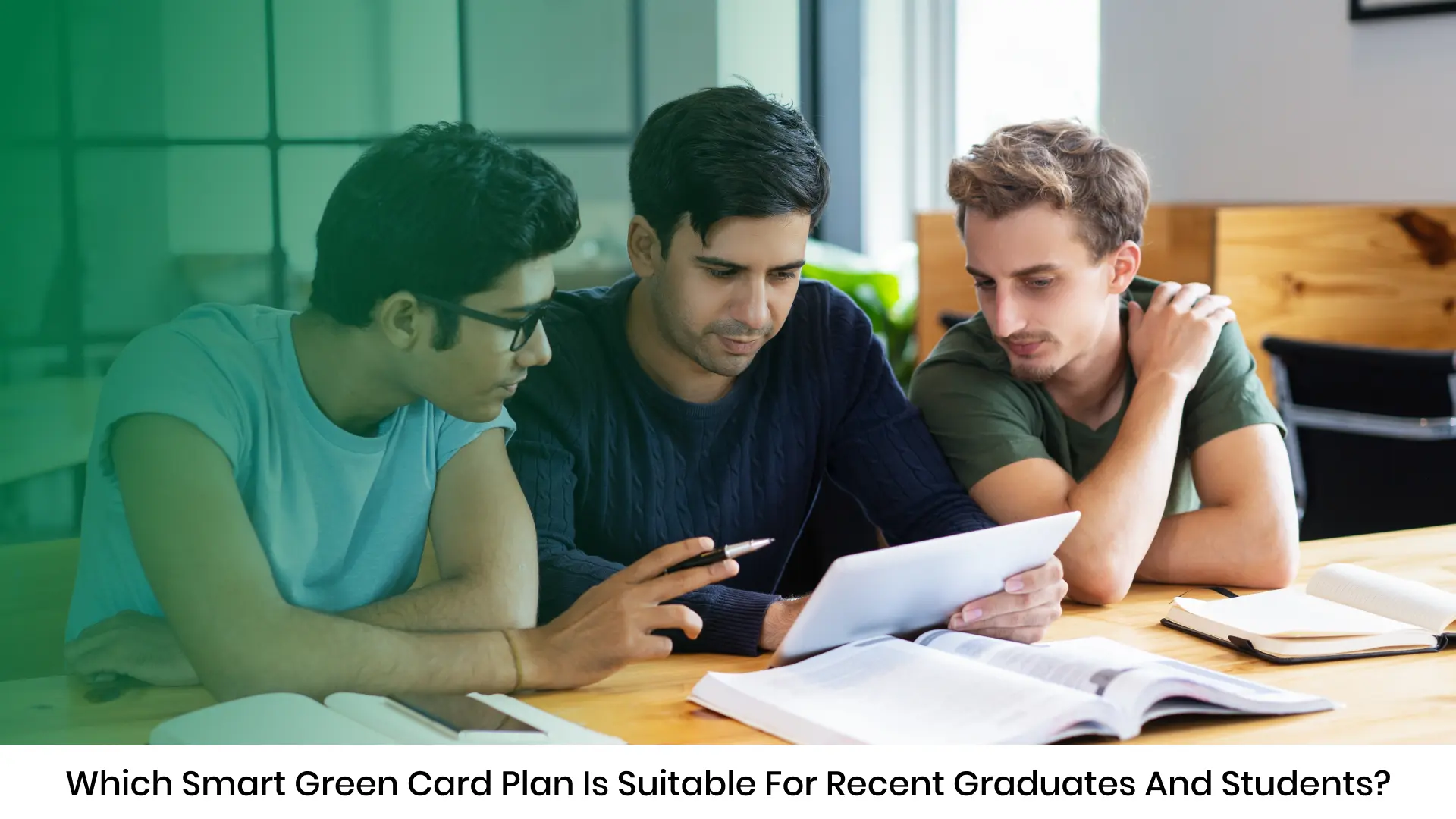Which Smart Green Card Plan is Suitable for Recent Graduates and Students?