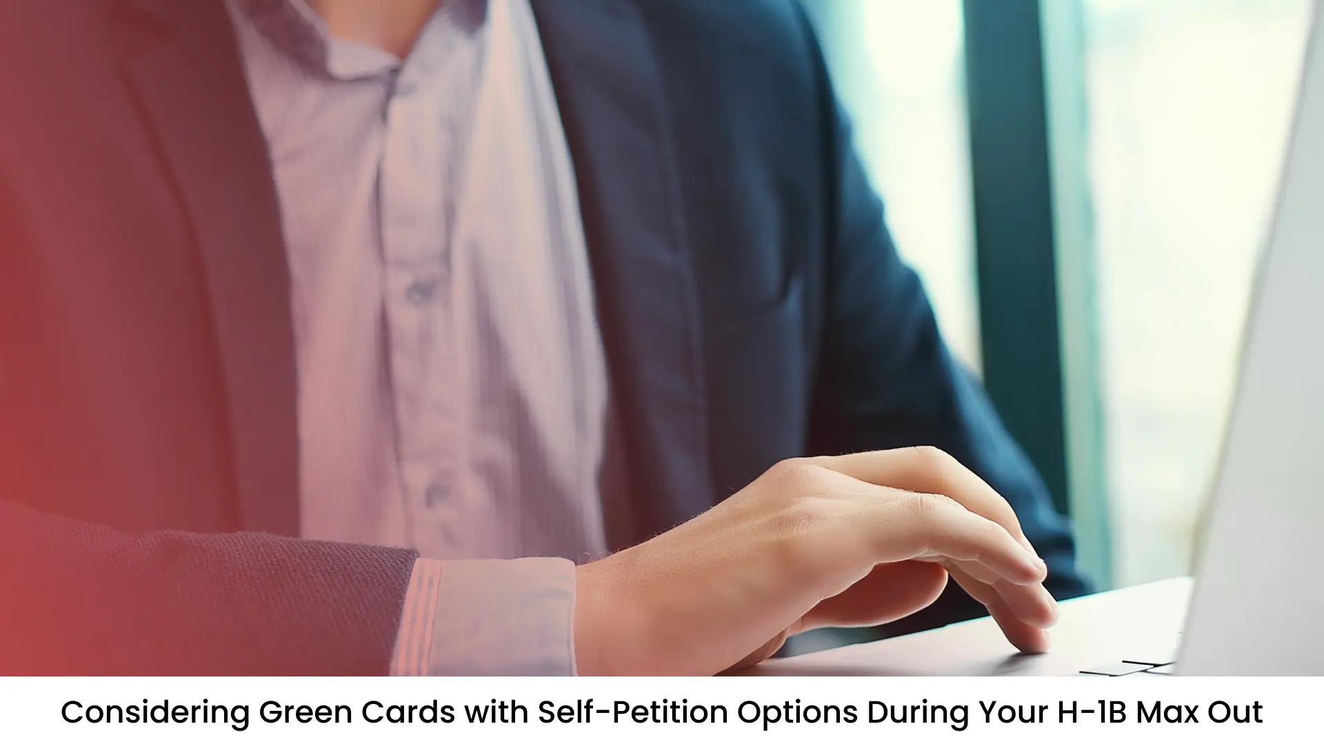 Considering Green Cards with Self-Petition Options During Your H-1B Max Out