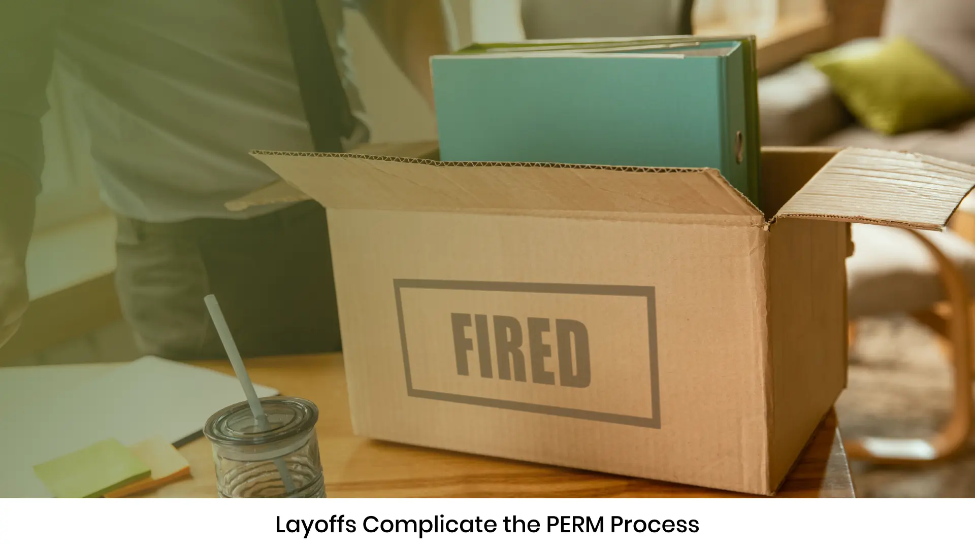 Layoffs Complicate the PERM Process