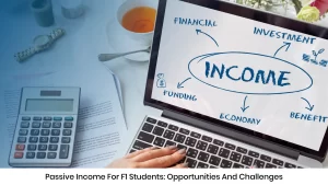 Passive Income for F1 Students Opportunities and Challenges