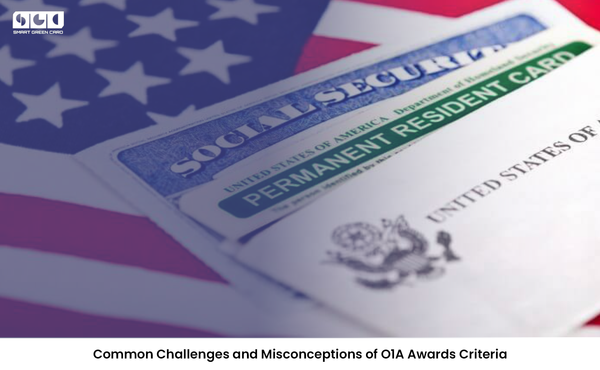 Common Challenges and Misconceptions of O1A Awards Criteria