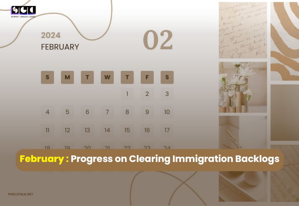 February: Clearing immigration backlogs